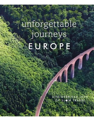 Unforgettable Journeys Europe: Discover The Joys Of Slow Travel