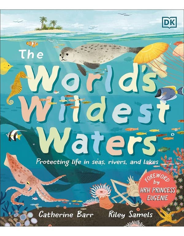 The Worlds Wildest Waters: Protecting Life In Seas, Rivers, And Lakes