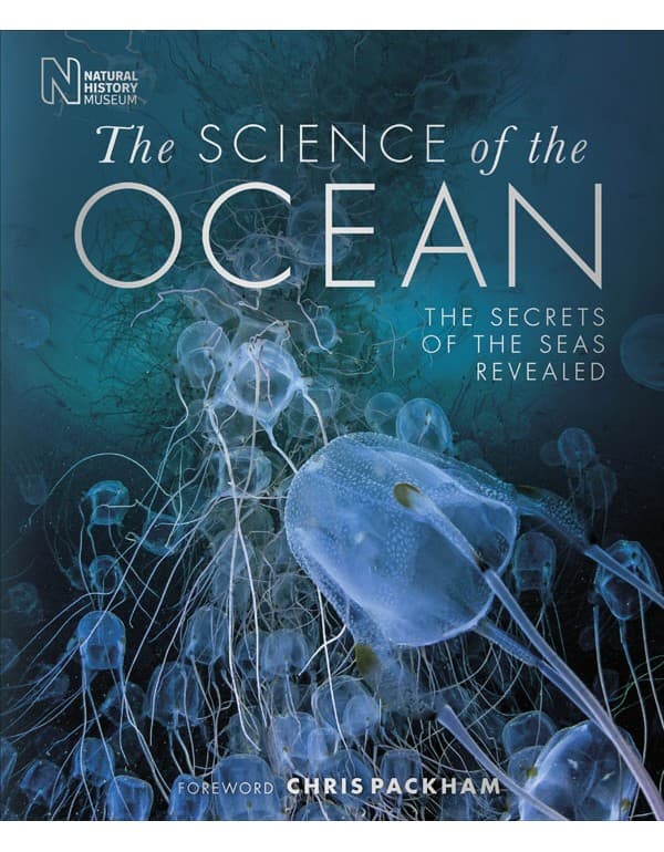 The Science Of The Ocean: The Secrets Of The Seas Revealed
