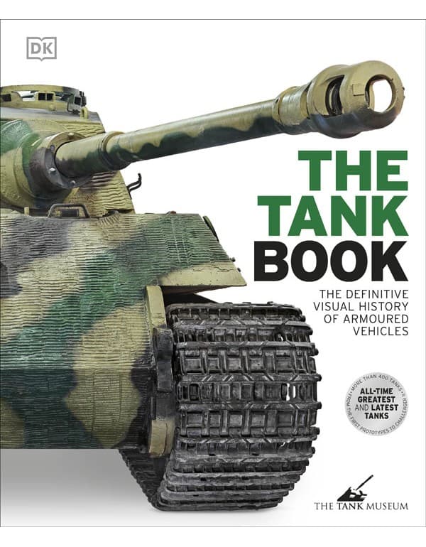 The Tank Book: The Definitive Visual History Of Armoured Vehicles