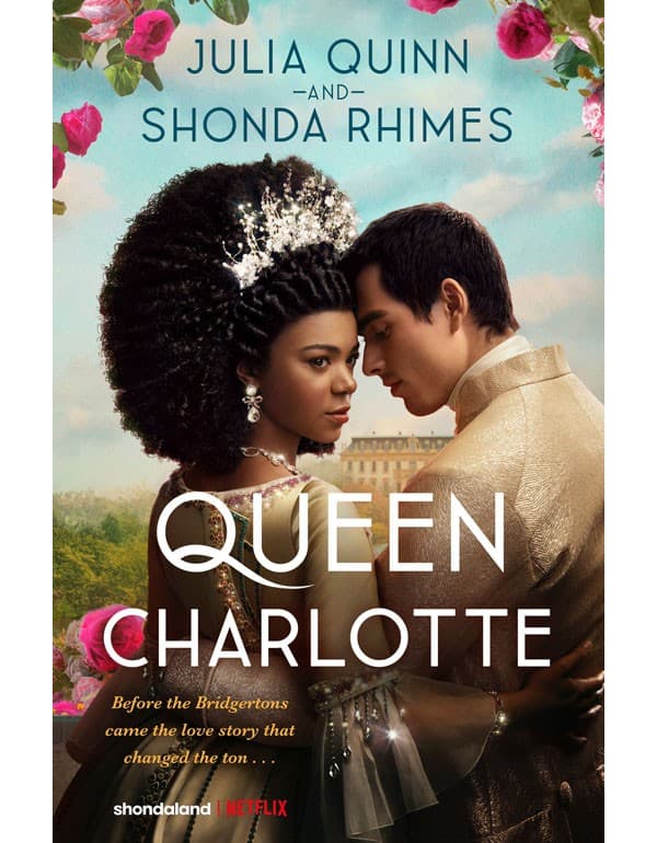 Queen Charlotte: Before The Bridgertons Came The Love Story That Changed The Ton...
