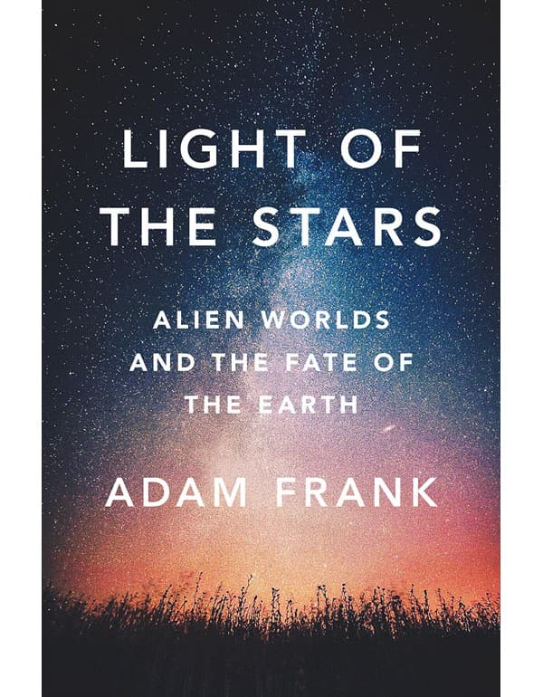 Light of the Stars – Alien Worlds and the Fate of the Earth