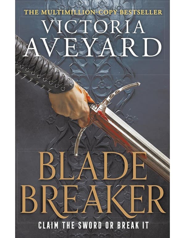 Blade Breaker: The Brand New Fantasy Masterpiece From The Sunday Times Bestselling Author Of Red Queen