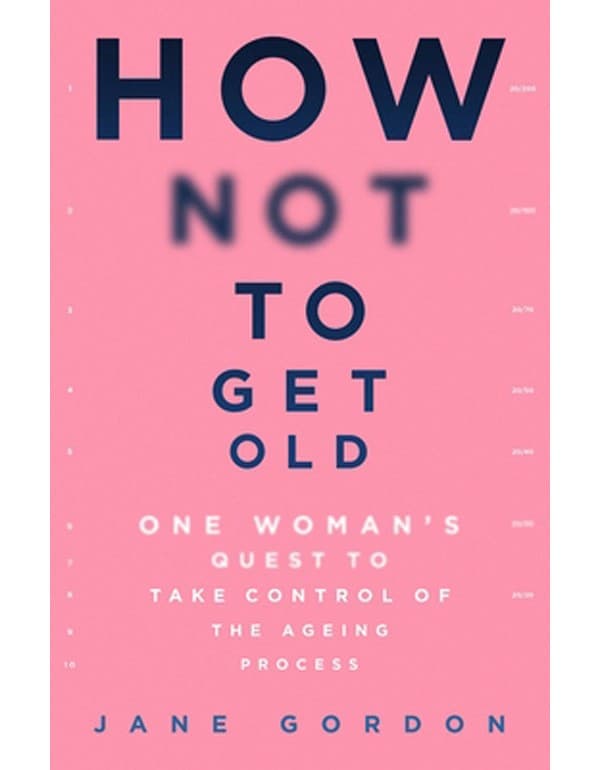 How Not To Get Old