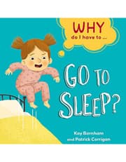 Why Do I Have To ...: Go to Sleep? product image
