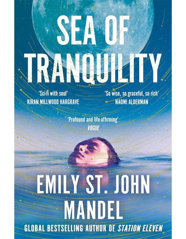 Sea Of Tranquility: The Instant Sunday Times Bestseller From The Author Of Station Eleven