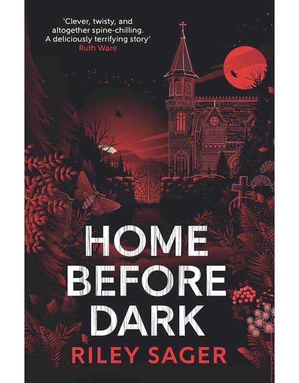 Home Before Dark: Clever, Twisty, Spine-Chilling Ruth Ware
