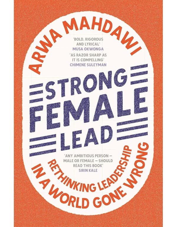 Strong Female Lead Rethinking Leadership In A World Gone Wrong