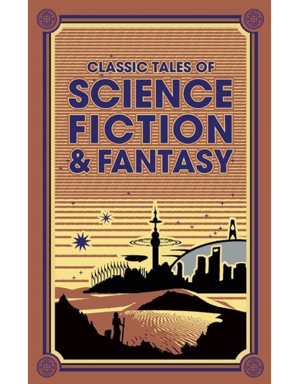 Classic Tales of Science Fiction & Fantasy