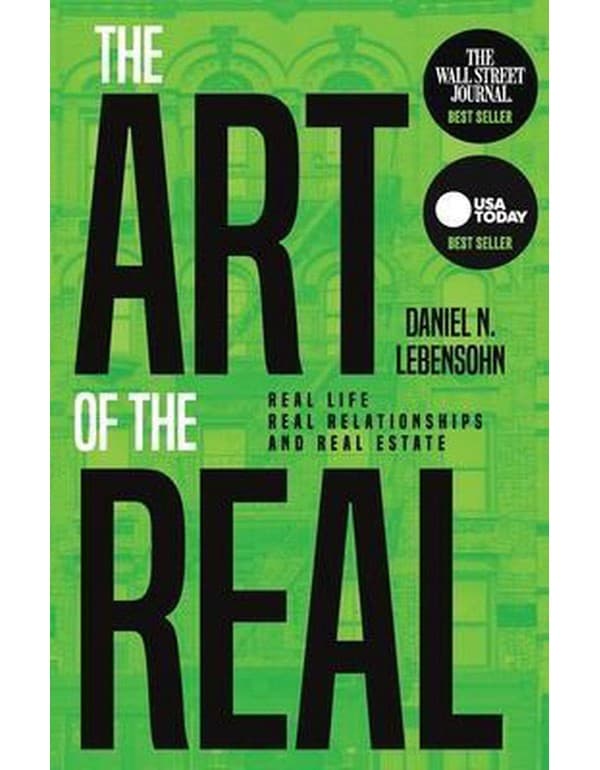 The Art Of The Real: Real Life, Real Relationships And Real Estate