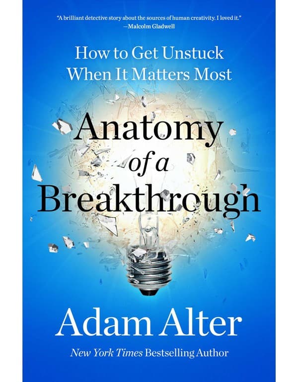 Anatomy Of A Breakthrough: How To Get Unstuck When It Matters Most