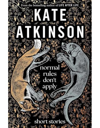 Normal Rules Dont Apply: A Dazzling Collection Of Short Stories From The Bestselling Author Of Life After Life