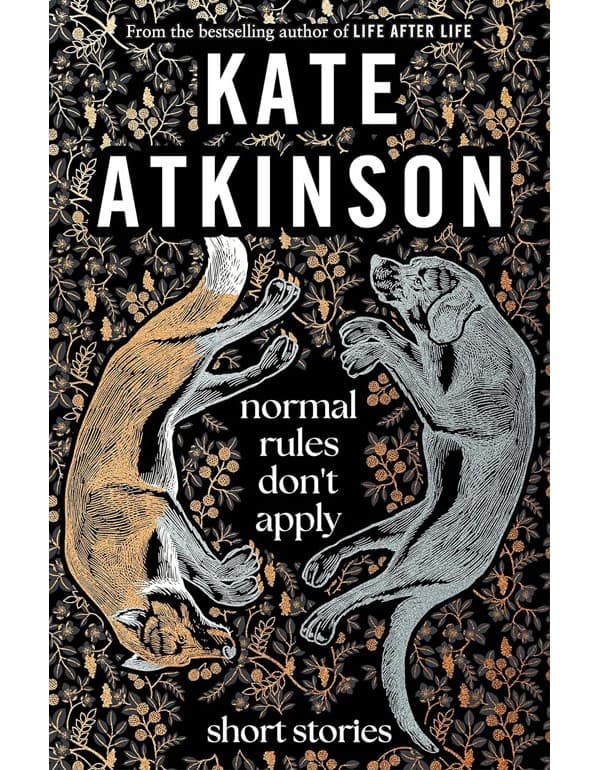Normal Rules Dont Apply: A Dazzling Collection Of Short Stories From The Bestselling Author Of Life After Life