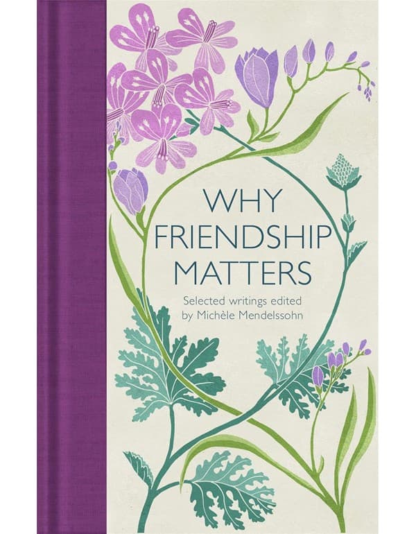 Why Friendship Matters: Selected Writings