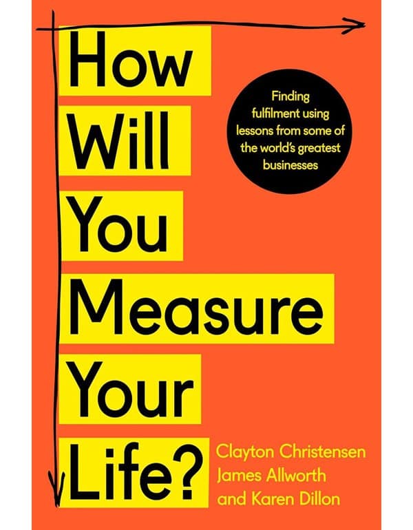 How Will You Measure Your Life?